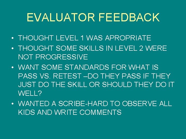 EVALUATOR FEEDBACK • THOUGHT LEVEL 1 WAS APROPRIATE • THOUGHT SOME SKILLS IN LEVEL