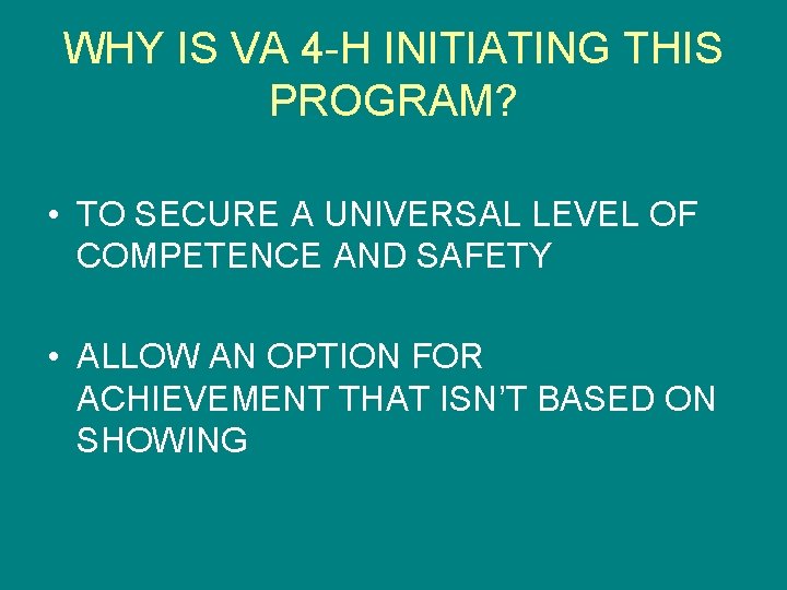 WHY IS VA 4 -H INITIATING THIS PROGRAM? • TO SECURE A UNIVERSAL LEVEL