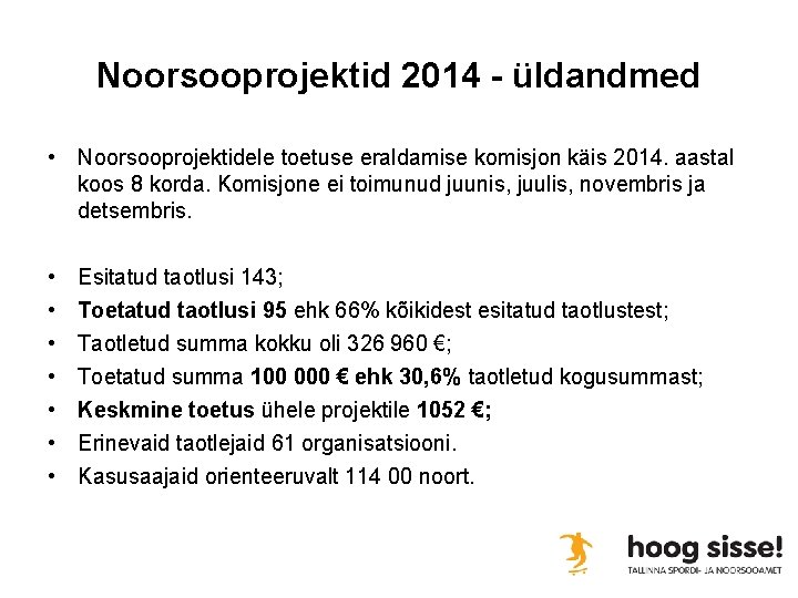 Noorsooprojektid 2014 - üldandmed • Noorsooprojektidele toetuse eraldamise komisjon käis 2014. aastal koos 8