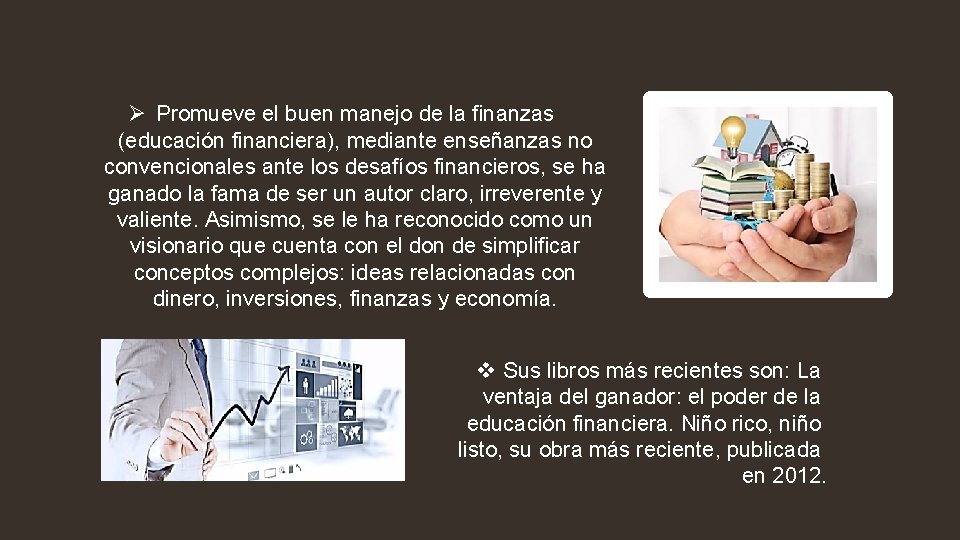 Ø Promueve el buen manejo de la finanzas (educación financiera), mediante enseñanzas no convencionales Ø Promueve el buen manejo de la finanzas (educación financiera), mediante enseñanzas no convencionales