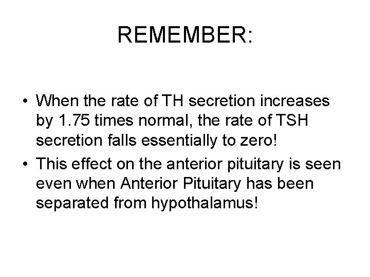 REMEMBER: • When the rate of TH secretion increases by 1. 75 times normal,