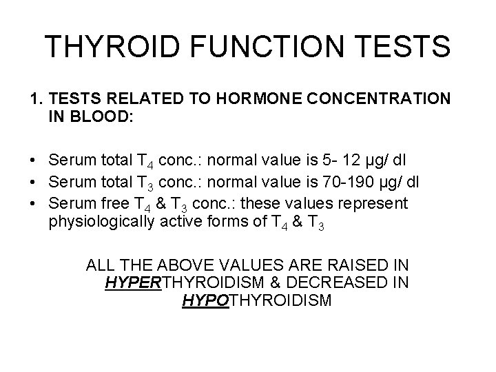 THYROID FUNCTION TESTS 1. TESTS RELATED TO HORMONE CONCENTRATION IN BLOOD: • Serum total