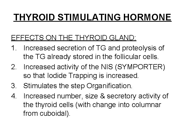 THYROID STIMULATING HORMONE EFFECTS ON THE THYROID GLAND: 1. Increased secretion of TG and