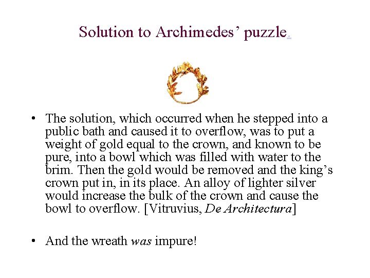 Solution to Archimedes’ puzzle. • The solution, which occurred when he stepped into a