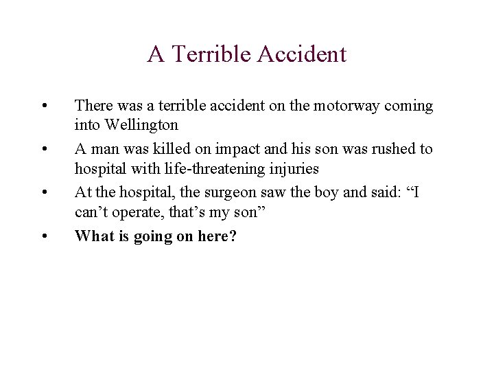 A Terrible Accident • • There was a terrible accident on the motorway coming