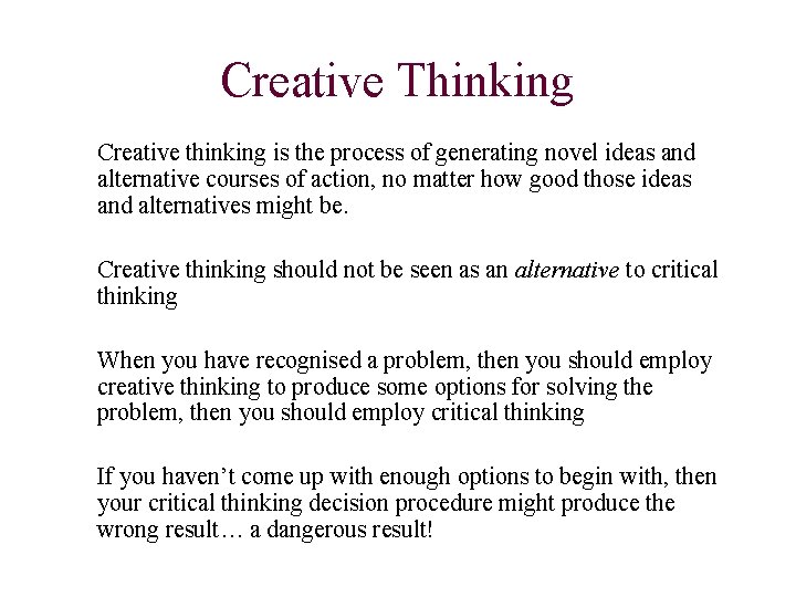 Creative Thinking Creative thinking is the process of generating novel ideas and alternative courses