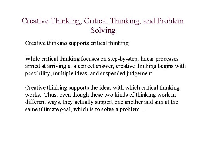 Creative Thinking, Critical Thinking, and Problem Solving Creative thinking supports critical thinking While critical