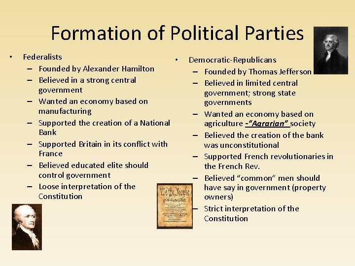 Formation of Political Parties • Federalists • – Founded by Alexander Hamilton – Believed