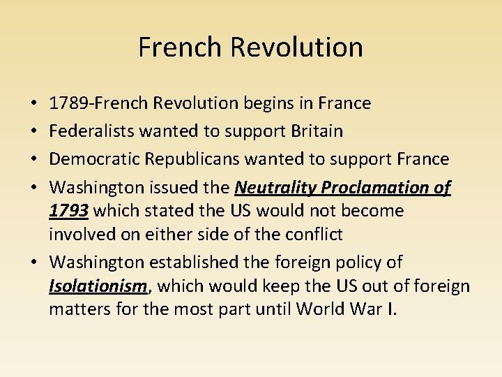 French Revolution 1789 -French Revolution begins in France Federalists wanted to support Britain Democratic