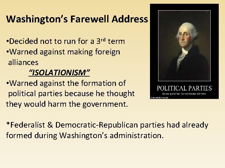 Washington’s Farewell Address • Decided not to run for a 3 rd term •