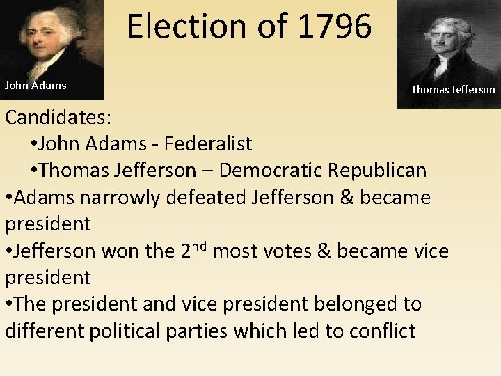 Election of 1796 John Adams Thomas Jefferson Candidates: • John Adams - Federalist •