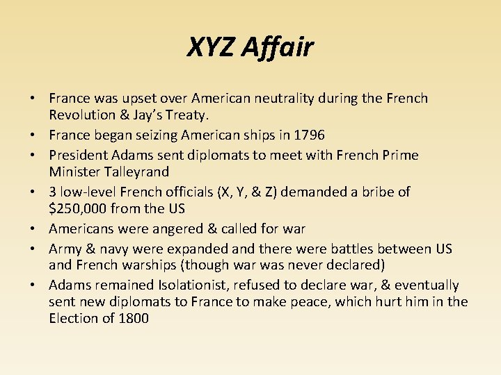 XYZ Affair • France was upset over American neutrality during the French Revolution &