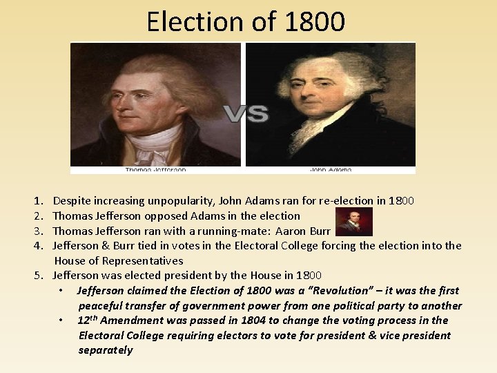 Election of 1800 1. 2. 3. 4. Despite increasing unpopularity, John Adams ran for