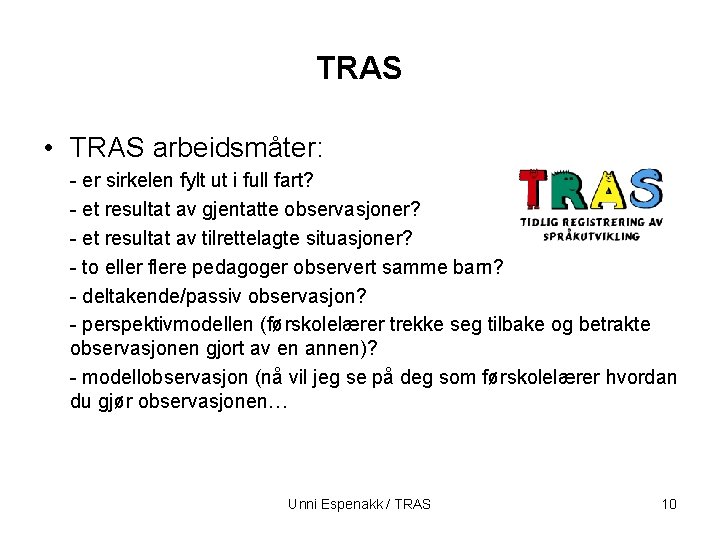 TRAS • TRAS arbeidsmåter: - er sirkelen fylt ut i full fart? - et