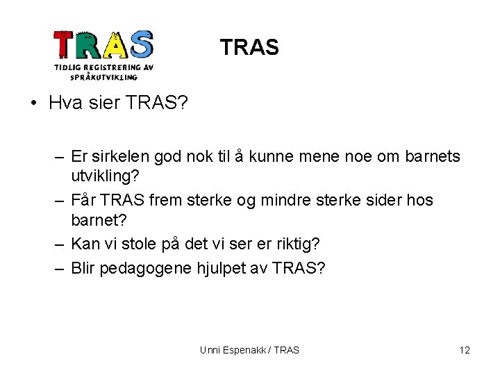 TRAS • Hva sier TRAS? – Er sirkelen god nok til å kunne mene