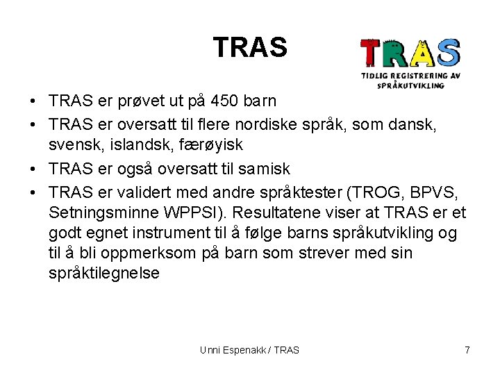 TRAS • TRAS er prøvet ut på 450 barn • TRAS er oversatt til