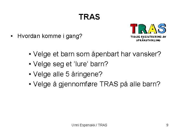 TRAS • Hvordan komme i gang? • Velge et barn som åpenbart har vansker?