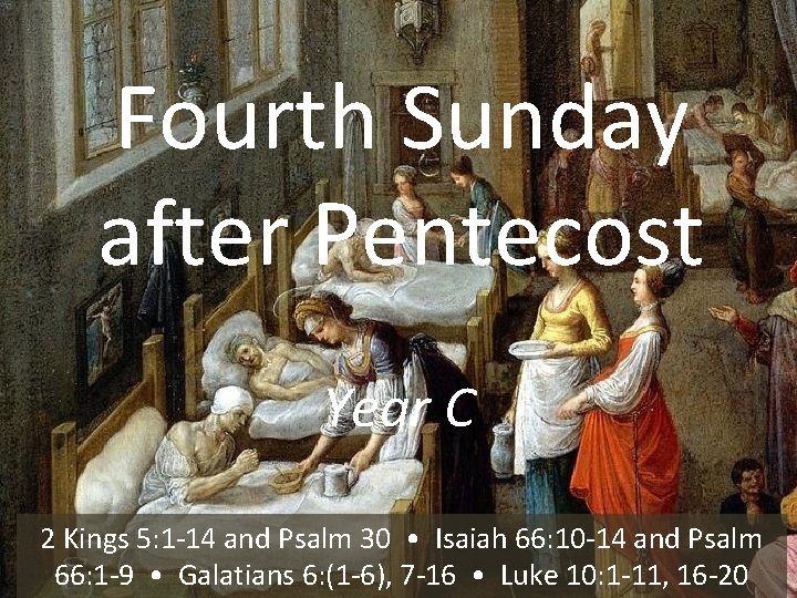 Fourth Sunday after Pentecost Year C 2 Kings 5: 1 -14 and Psalm 30