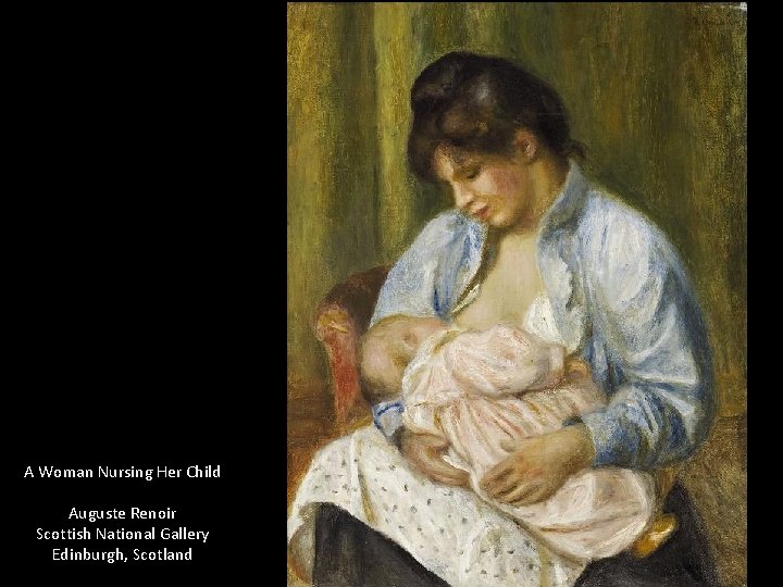 A Woman Nursing Her Child Auguste Renoir Scottish National Gallery Edinburgh, Scotland 