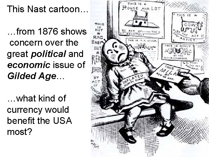 This Nast cartoon… …from 1876 shows concern over the great political and economic issue