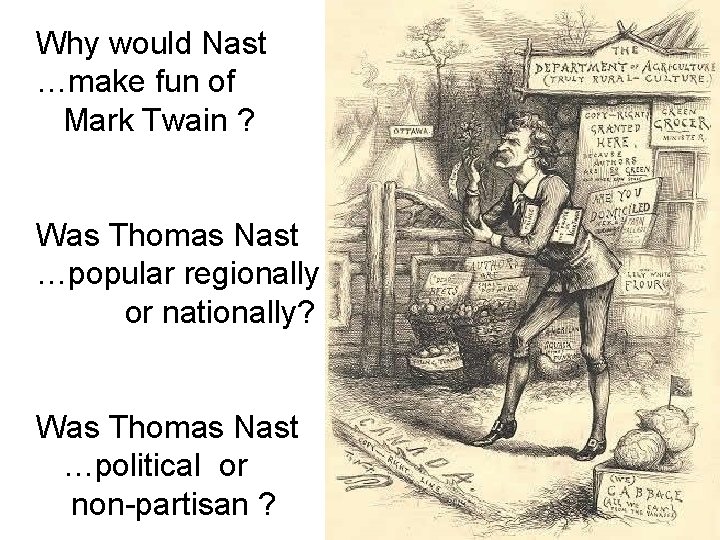 Why would Nast …make fun of Mark Twain ? Was Thomas Nast …popular regionally