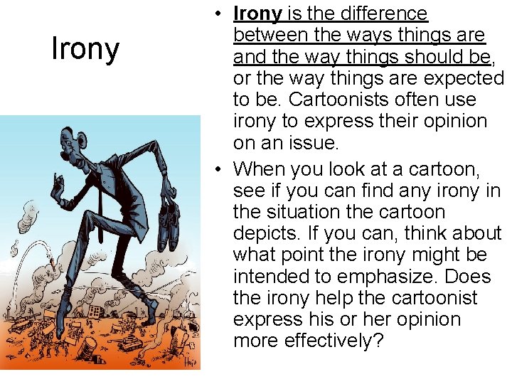 Irony • Irony is the difference between the ways things are and the way