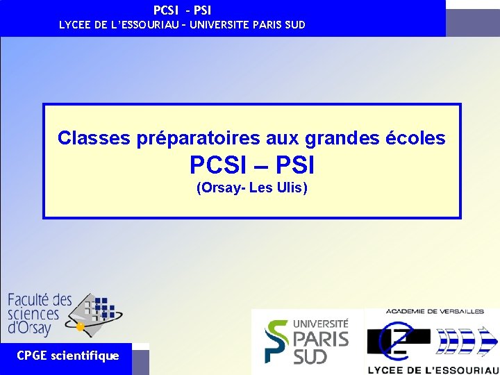 PCSI - PSI LYCEE DE L’ESSOURIAU – UNIVERSITE PARIS SUD Classes préparatoires aux grandes