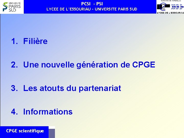 PCSI - PSI LYCEE DE L’ESSOURIAU – UNIVERSITE –PARIS SUD LYCEE DE L’ESSOURIAU UNIVERSITE PCSI - PSI LYCEE DE L’ESSOURIAU – UNIVERSITE –PARIS SUD LYCEE DE L’ESSOURIAU UNIVERSITE