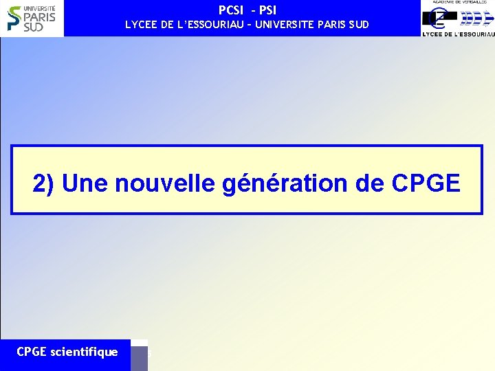 PCSI - PSI LYCEE DE L’ESSOURIAU – UNIVERSITE PARIS SUD 2) Une nouvelle génération