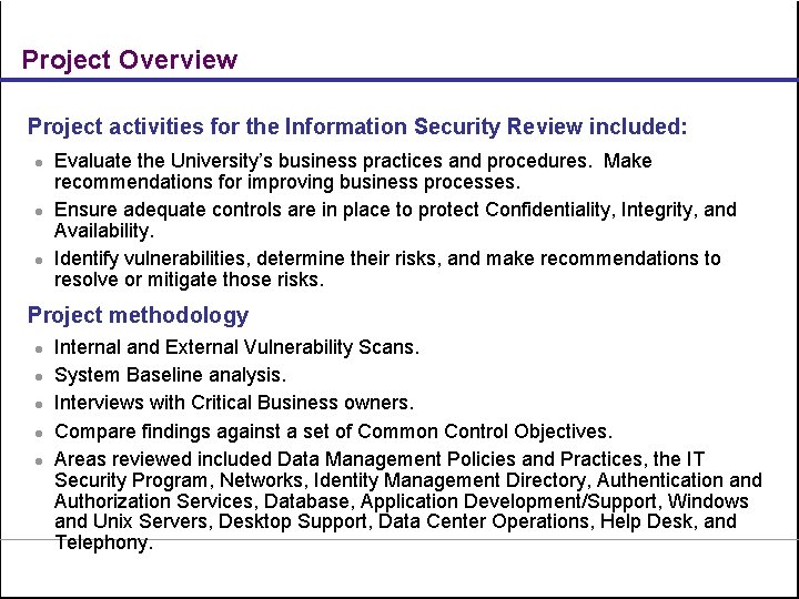Project Overview Project activities for the Information Security Review included: l l l Evaluate