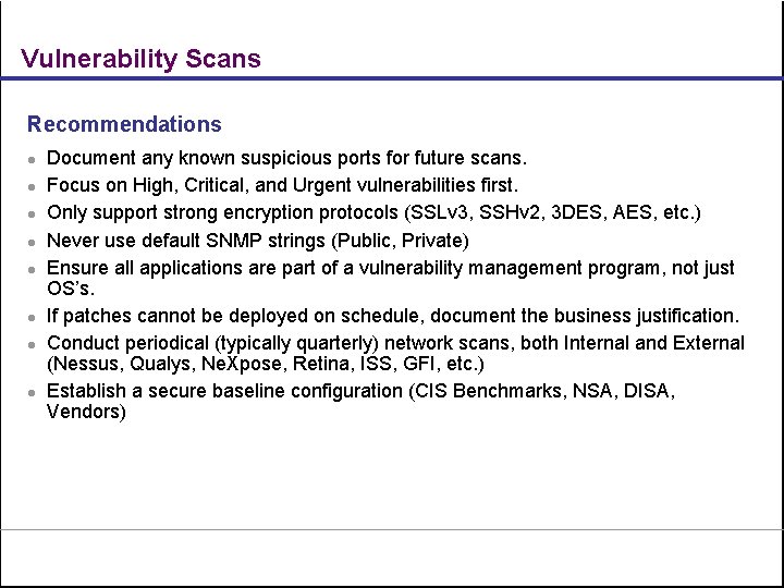 Vulnerability Scans Recommendations l l l l Document any known suspicious ports for future