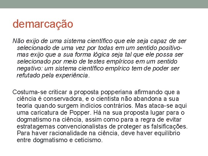 demarcação Não exijo de uma sistema científico que ele seja capaz de ser selecionado