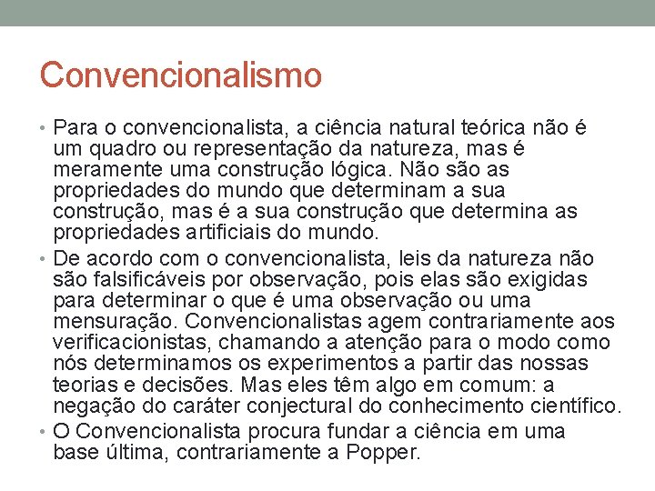 Convencionalismo • Para o convencionalista, a ciência natural teórica não é um quadro ou