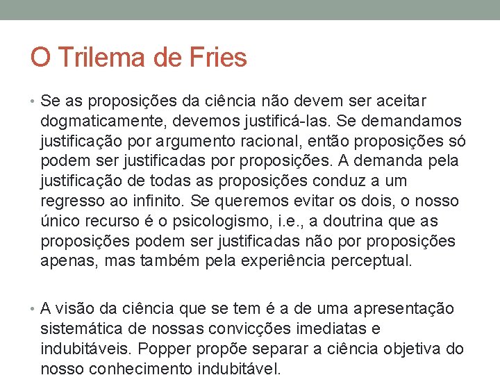 O Trilema de Fries • Se as proposições da ciência não devem ser aceitar