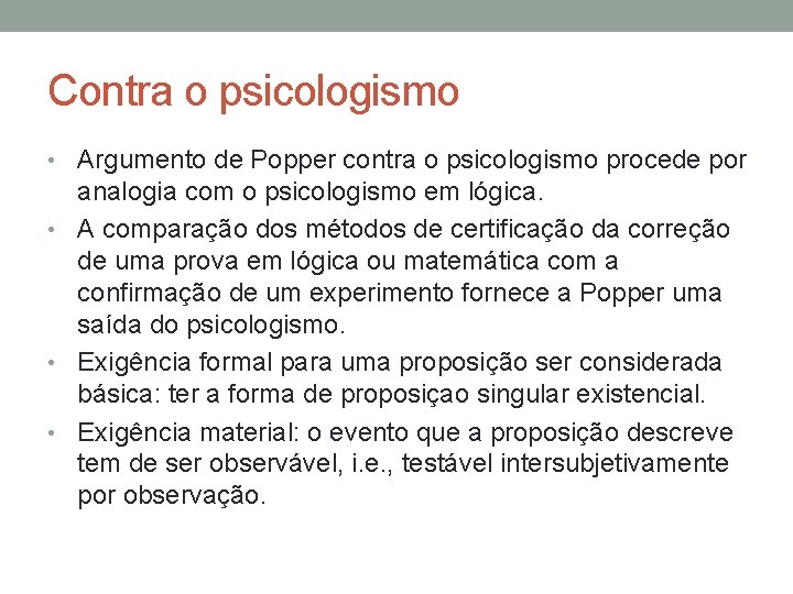 Contra o psicologismo • Argumento de Popper contra o psicologismo procede por analogia com