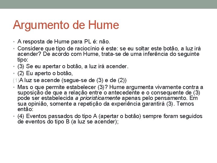 Argumento de Hume • A resposta de Hume para PL é: não. • Considere