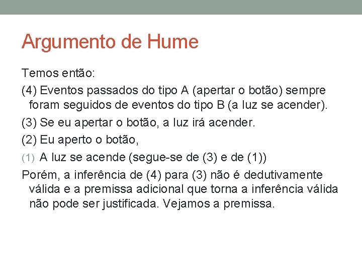 Argumento de Hume Temos então: (4) Eventos passados do tipo A (apertar o botão)