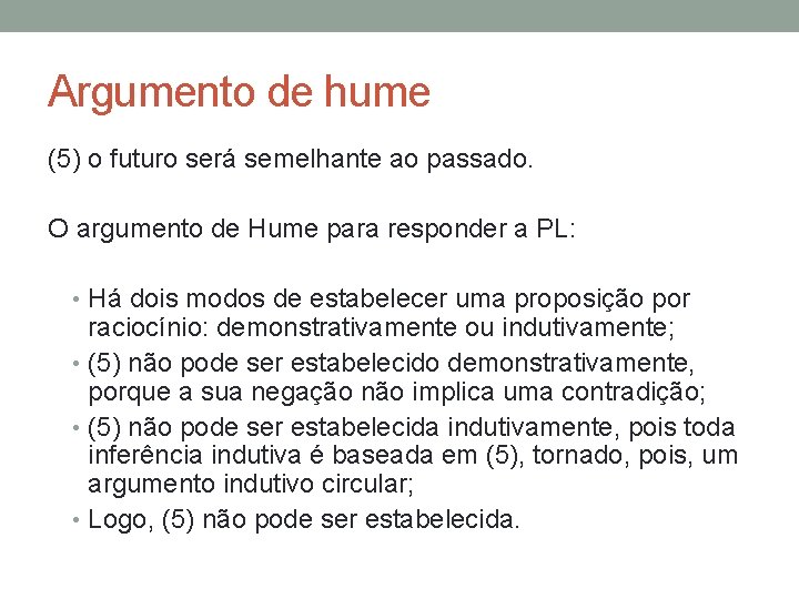 Argumento de hume (5) o futuro será semelhante ao passado. O argumento de Hume