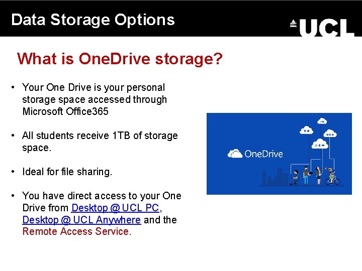 Data Storage Options UCL ISD SLASH IT What is One. Drive storage? • Your