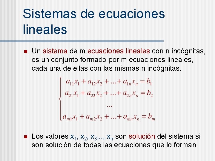 Sistemas de ecuaciones lineales n Un sistema de m ecuaciones lineales con n incógnitas, Sistemas de ecuaciones lineales n Un sistema de m ecuaciones lineales con n incógnitas,
