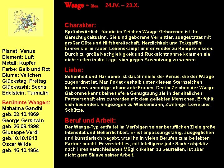 Waage - libra 24. IV. – 23. X. Charakter: Planet: Venus Element: Luft Metall: