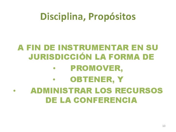 Disciplina, Propósitos A FIN DE INSTRUMENTAR EN SU JURISDICCIÓN LA FORMA DE • PROMOVER,