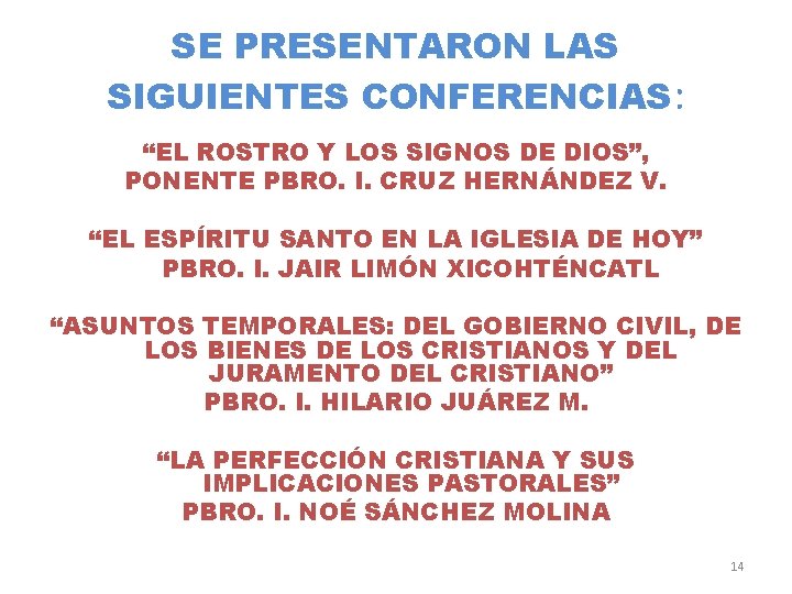 SE PRESENTARON LAS SIGUIENTES CONFERENCIAS: “EL ROSTRO Y LOS SIGNOS DE DIOS”, PONENTE PBRO.