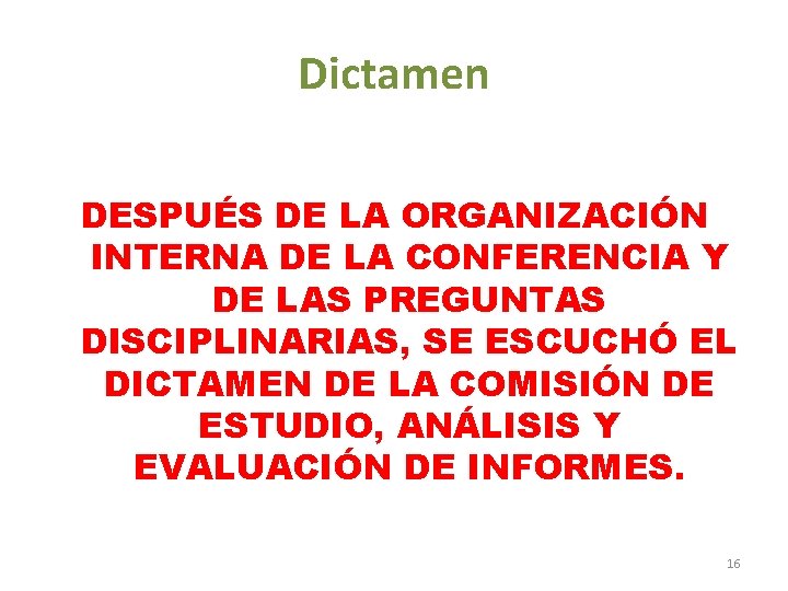 Dictamen DESPUÉS DE LA ORGANIZACIÓN INTERNA DE LA CONFERENCIA Y DE LAS PREGUNTAS DISCIPLINARIAS,