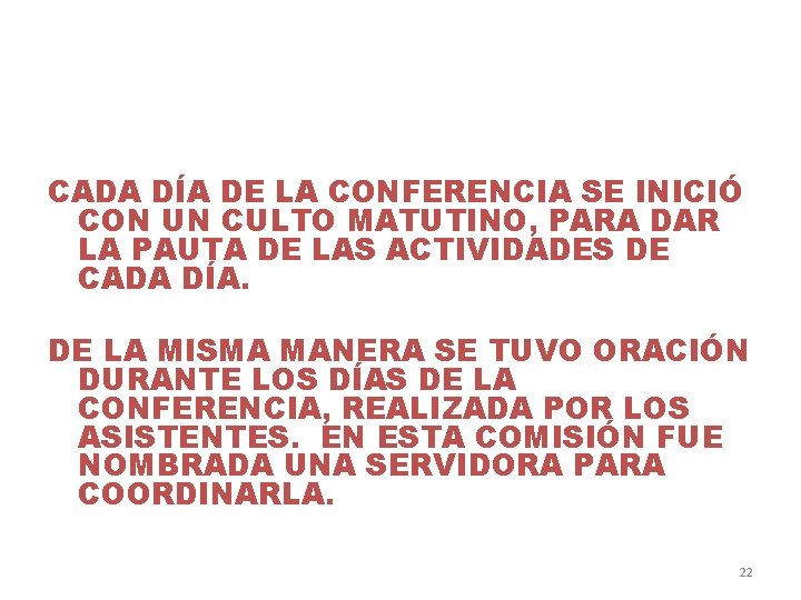 CADA DÍA DE LA CONFERENCIA SE INICIÓ CON UN CULTO MATUTINO, PARA DAR LA