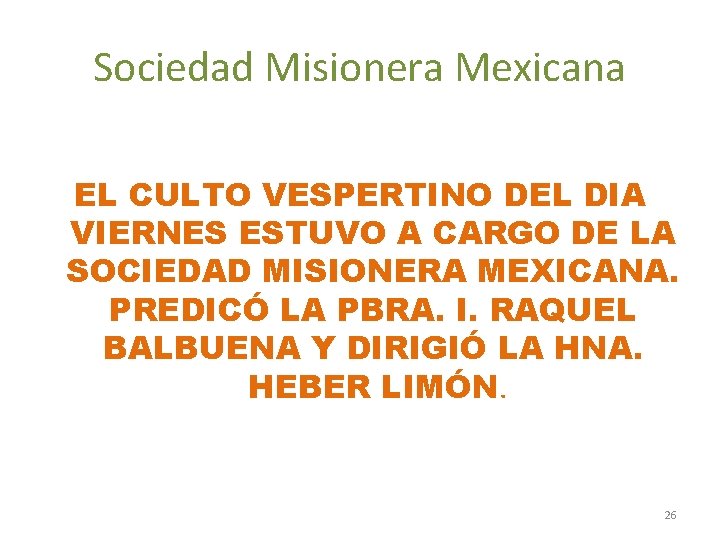 Sociedad Misionera Mexicana EL CULTO VESPERTINO DEL DIA VIERNES ESTUVO A CARGO DE LA