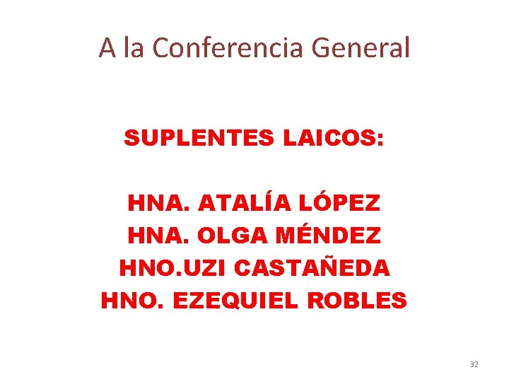 A la Conferencia General SUPLENTES LAICOS: HNA. ATALÍA LÓPEZ HNA. OLGA MÉNDEZ HNO. UZI