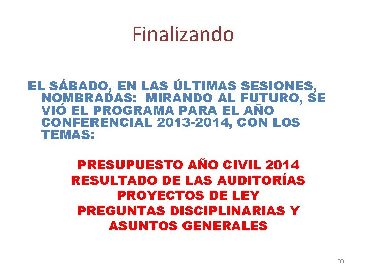 Finalizando EL SÁBADO, EN LAS ÚLTIMAS SESIONES, NOMBRADAS: MIRANDO AL FUTURO, SE VIÓ EL