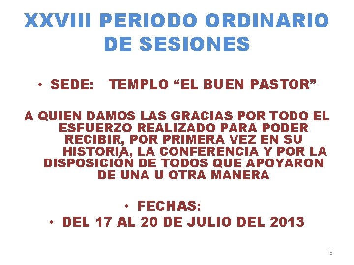 XXVIII PERIODO ORDINARIO DE SESIONES • SEDE: TEMPLO “EL BUEN PASTOR” A QUIEN DAMOS