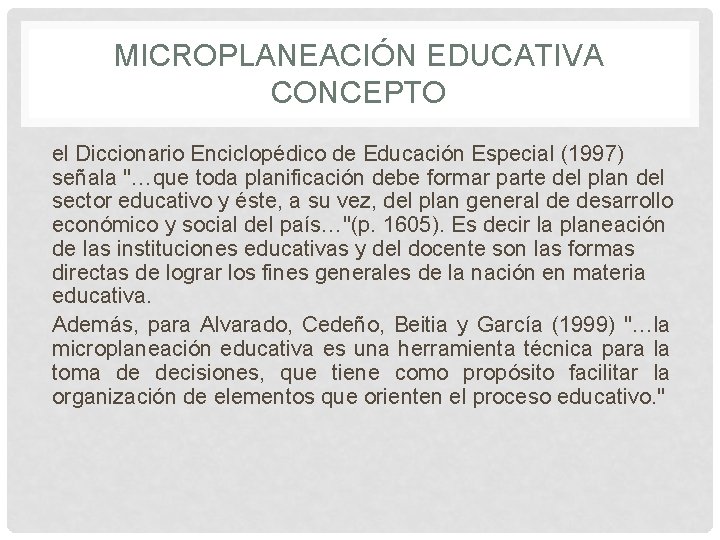 MICROPLANEACIÓN EDUCATIVA CONCEPTO el Diccionario Enciclopédico de Educación Especial (1997) señala "…que toda planificación